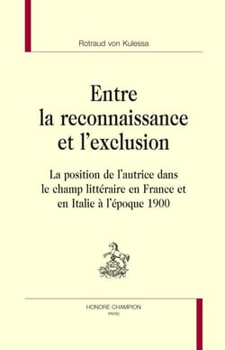 Entre la reconnaissance et l'exclusion - la position de l'autrice dans le champ littéraire en france et en italie à l'époque 1900
