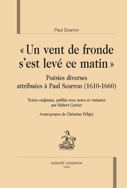 "un vent de fronde s'est levé ce matin" - poésies diverses attribuées à Paul Scarron (1610-1660)