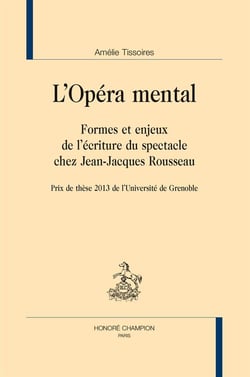 L'opéra mental - formes et enjeux de l'écriture du spectacle chez Jean-Jacques Rousseau