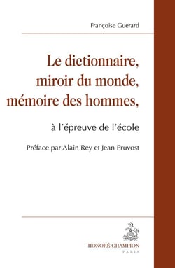 Le dictionnaire, miroir du monde, mémoire des hommes, à l?épreuve de l?école