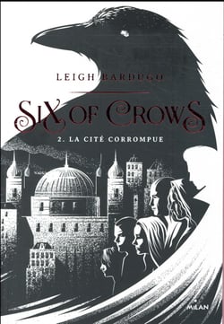 Six of crows Tome 2