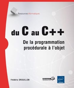 Du C au C++ - de la programmation procédurale à l'objet (2e édition)