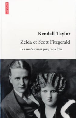 Zelda et scott fitzgerald - les annees vingt jusqu'a la folie