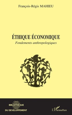 ÉTHIQUE ÉCONOMIQUE : Fondements anthropologiques