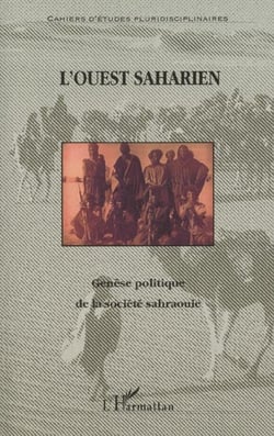 L'ouest saharien - génèse politique de la société sahraouie