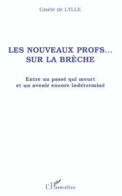 Les nouveaux profs  sur la breche - entre un passe qui meurt et un avenir encore indetermine