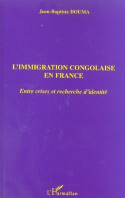 L'immigration congolaise en France - entre crises et recherche d'identité