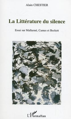 La littérature du silence : Essai sur Mallarmé, Camus et Beckett