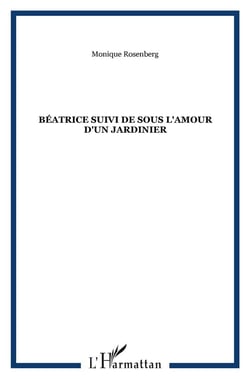 Béatrice suivi de Sous l'amour d'un jardinier
