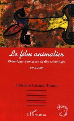 Le film animalier : Rhétoriques d'un genre du film scientifique - 1950-2000