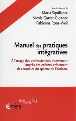 Manuel des pratiques intégratives : à l'usage des professionnels intervenant auprès des jeunes enfants présentant des troubles du spectre de l'autisme