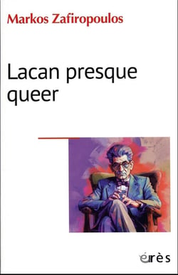 Lacan presque queer : l'éthique de l'homme occidental et les buts moraux de la psychanalyse