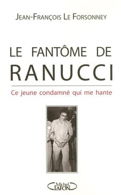 Le fantôme de ranucci - ce jeune condamné qu me hante