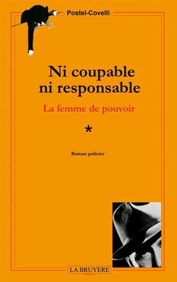 Ni coupable, ni responsable - la femme de pouvoir Tome 1