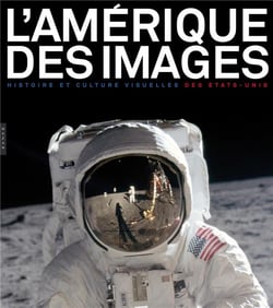 L'amérique des images - histoire et culture visuelles des etats-unis