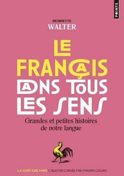 Le français dans tous les sens - grandes et petites histoires de notre langue