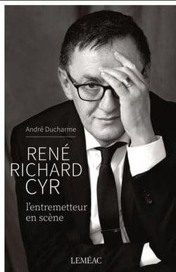 René Richard Cyr - l'entremetteur en scène