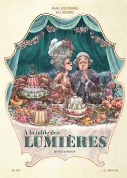 Dans les cuisines de l'Histoire Tome 3 : à la table des Lumières