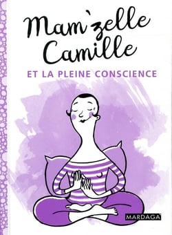 Mam'zelle Camille et la pleine conscience