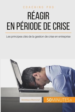 Réagir en période de crise : les principes clés de la gestion de crise en entreprise