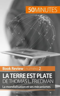 La Terre est plate de Thomas L. Friedman - la mondialisation et ses mécanismes - analyse de livre