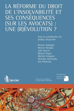 La réforme du droit de l'insolvabilité et ses conséquences (sur les avocats) : une révolution ?