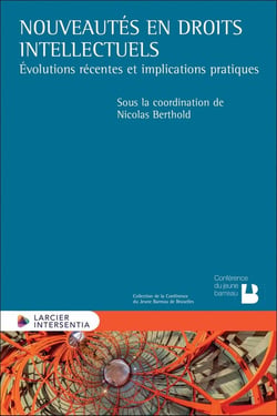 Nouveautés en droits intellectuels : Évolutions récentes et implications pratiques