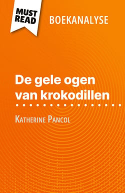 De gele ogen van krokodillen van Katherine Pancol (Boekanalyse) : Volledige analyse en gedetailleerde samenvatting van het werk
