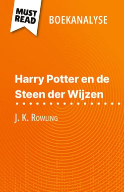 Harry Potter en de Steen der Wijzen van J. K. Rowling (Boekanalyse) : Volledige analyse en gedetailleerde samenvatting van het werk