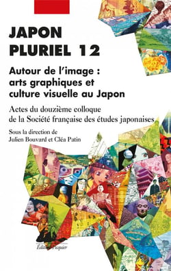 Japon pluriel n.12 : autour de l'image : arts graphiques et culture visuelle au Japon