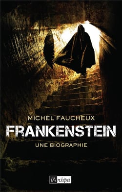 Frankenstein - une biographie