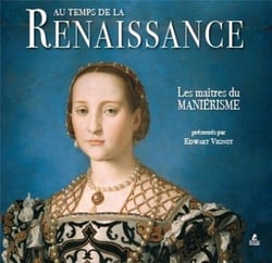 Au temps de la renaissance - les maîtres du maniérisme