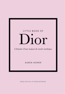 Little book of Dior : L'histoire d'une maison de mode mythique