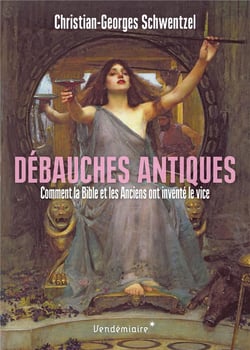 Débauches antiques : Comment la Bible et les anciens ont inventé le vice