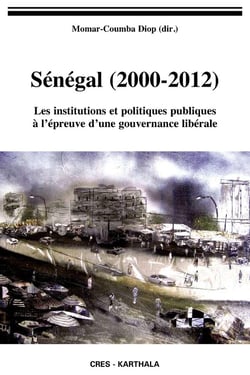 Sénégal (2000-2012). Les institutions et politiques publiques à l'épreuve d'une gouvernance libérale