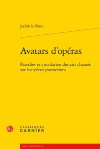Avatars d'opéras - parodies et circulation des airs chantés sur les scènes parisiennes (1672-1745)