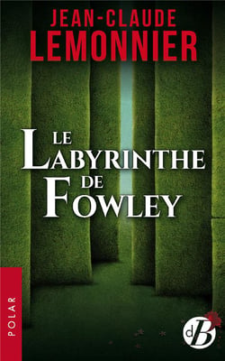 Le labyrinthe de Fowley