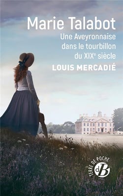 Marie Talabot : Une Aveyronnaise dans le tourbillon du XIXe siècle