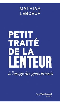 Petit traité de la lenteur à l'usage des gens pressés