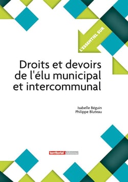 L'ESSENTIEL SUR Tome 291 : droits et devoirs de l'élu municipal et intercommunal