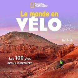 Le monde en vélo : Les 100 plus beaux itinéraires