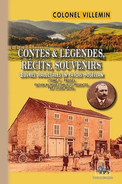 Contes légendes, récits et souvenirs  - oeuvres dialectales en patois mosellan Tome 2 - prose