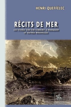 Récits de mer : Les vivres vin-vin-vinrent à manquer et autres nouvelles