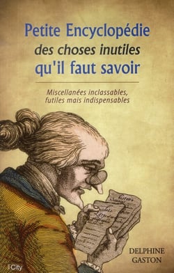 Petite encyclopédie des choses inutiles à savoir