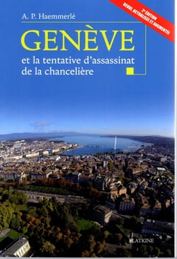 Genève et la tentative d'assassinat de la chancelière (2e édition)