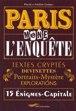 Paris mène l'enquête - 15 énigmes-capitales