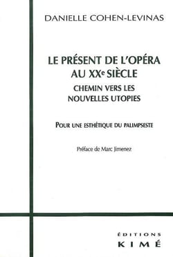 Le présent de l'opéra au XXe siècle - chemin vers les nouvelles utopies - pour une esthétique du palimpseste