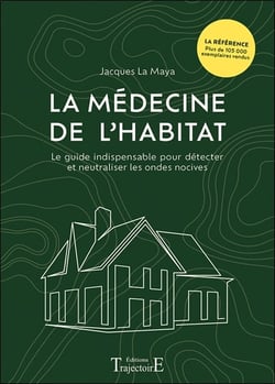 La médecine de l'habitat : Le guide indispensable pour détecter et neutraliser les ondes nocives