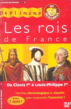 Les rois de france - de clovis ier a louis-philippe ier