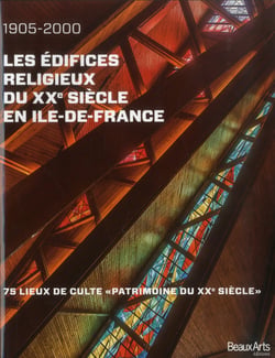 Les édifices religieux du XXe siècle en Ile-de-France - 1905-2000